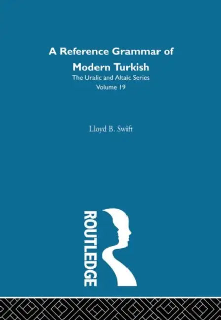 A Reference Grammar of Modern Turkish by Lloyd B. Swift