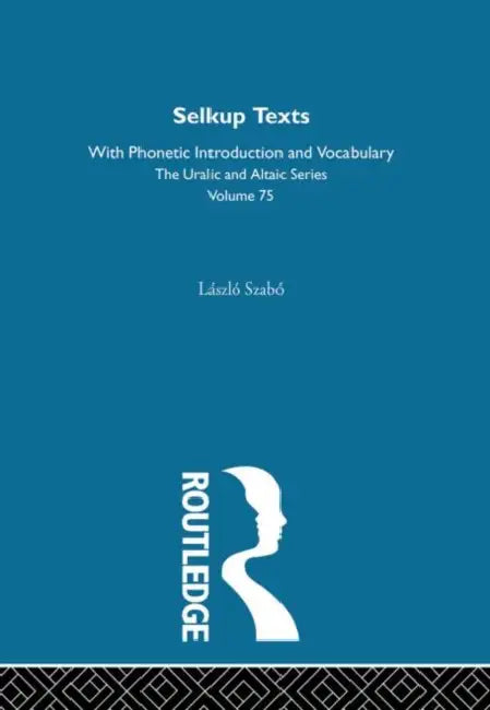 Selkup Texts With Phonetic Introduction and Vocabulary by Szabo Laszlo