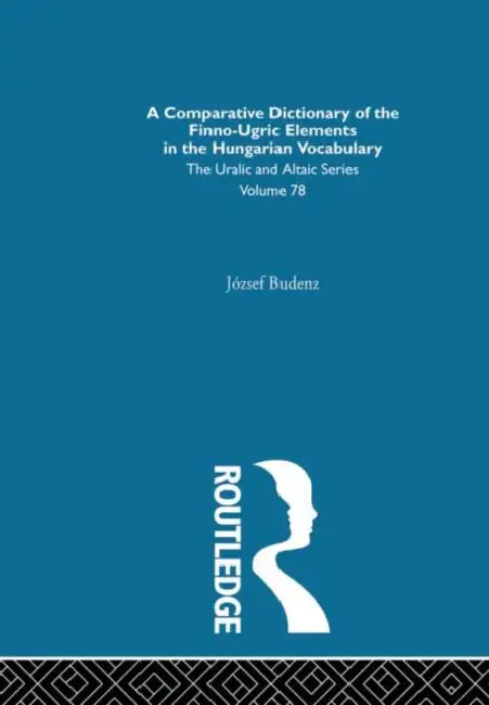 A Comparative Dictionary of the Finno-Ugric Elements in the Hungarian Vocabulary by Jozsef Budenz