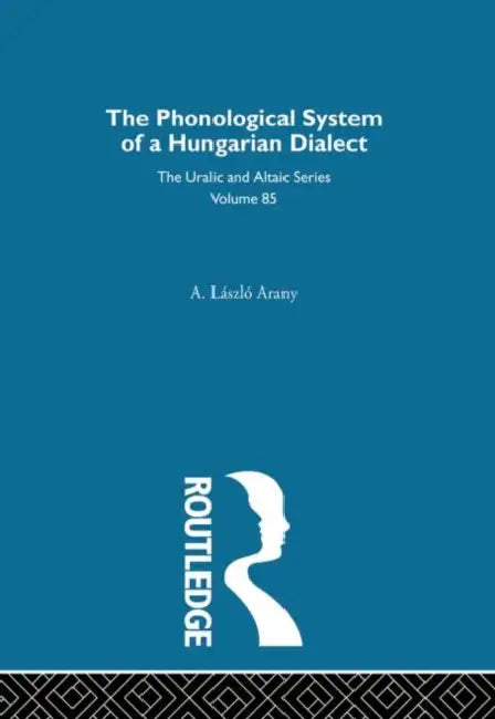 The Phonological System of a Hungarian Dialect by A. Laszlo Arany