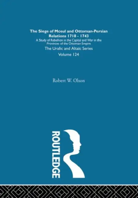 The Siege of Mosul and Ottoman-Persian Relations by Robert W. Olson