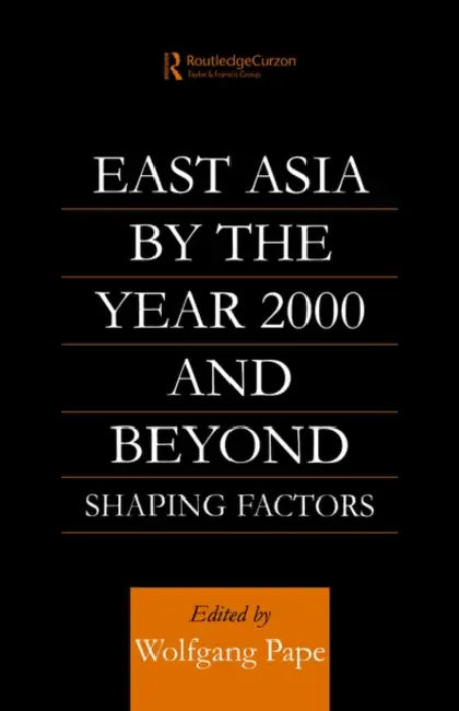 East Asia 2000 and Beyond: Shaping Factors/Shaping Actors by Wolfgang Pape