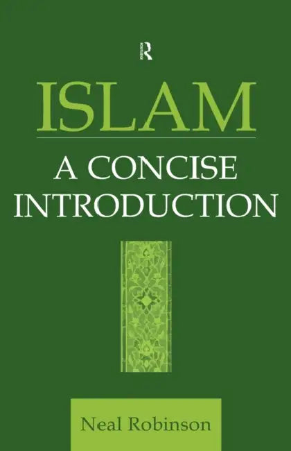 Islam: A Concise Introduction by Neal Robinson