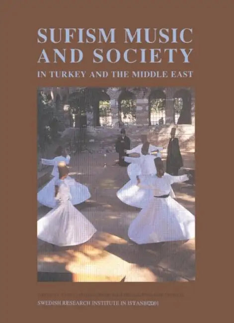 Sufism, Music and Society in Turkey and the Middle East by Anders Hammarlund