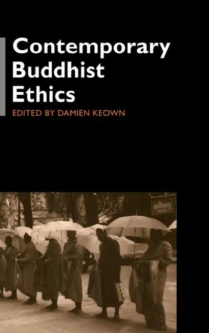 Contemporary Buddhist Ethics by Damien Keown