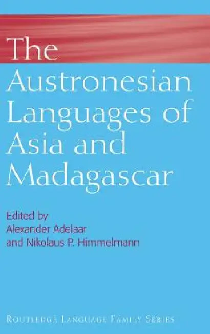 The Austronesian Languages of Asia and Madagascar by K. Alexander Adelaar