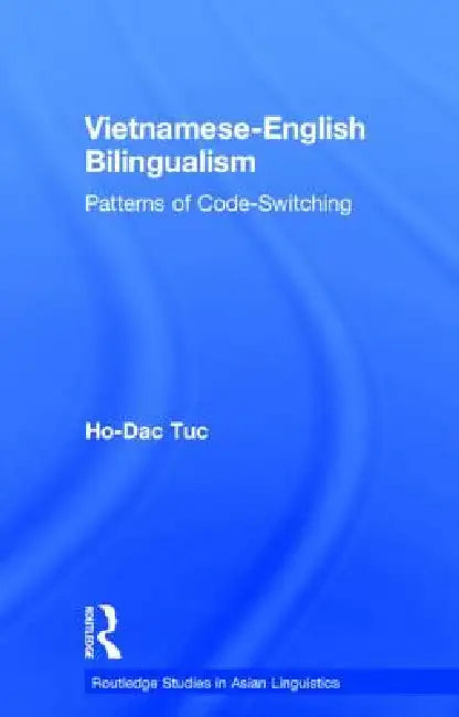 Vietnamese-English Bilingualism: Patterns Of Code-Switching by Ho-Dac Tuc