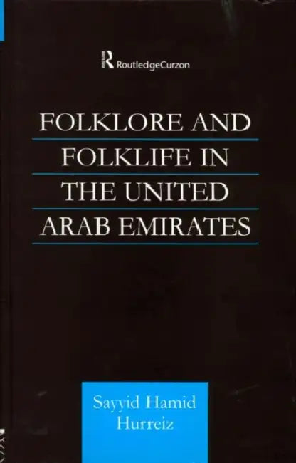 Folklore and Folklife in the United Arab Emirates by Sayyid Hamid Hurriez