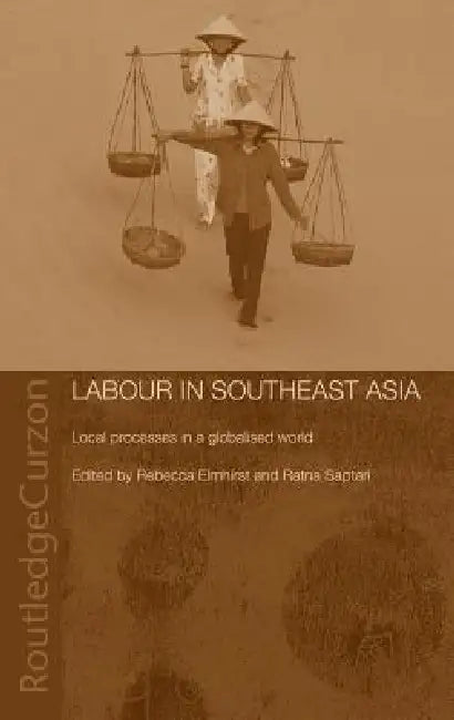 Labour in Southeast Asia: Local Processes in a Globalised World by Becky Elmhirst