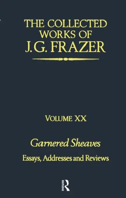 Garnered Sheaves by Sir James G. Frazer