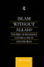 Islam Without Allah?: The Rise of Religious Externalism in Safavid Iran by Colin Turner