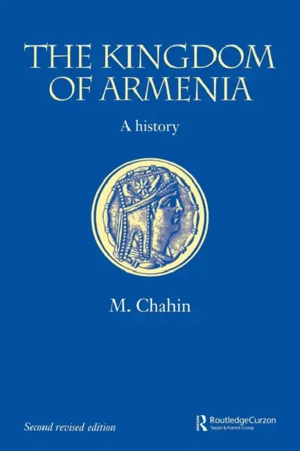 The Kingdom of Armenia: New Edition by Mack Chahin