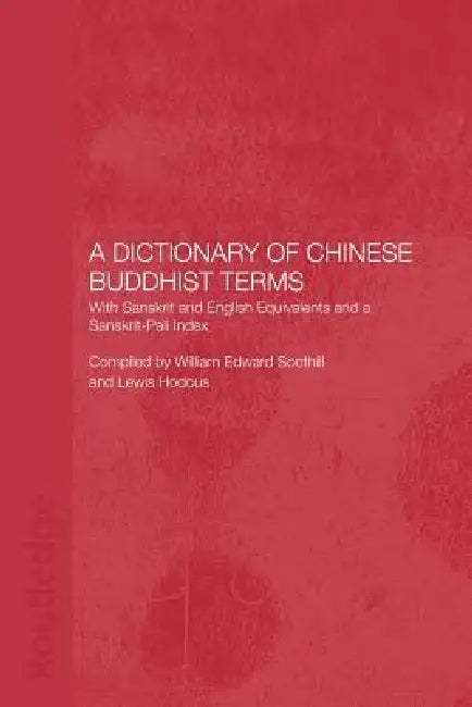 A Dictionary of Chinese Buddhist Terms: With Sanskrit and English Equivalents and a Sanskrit-Pali Index by Lewis Hodous