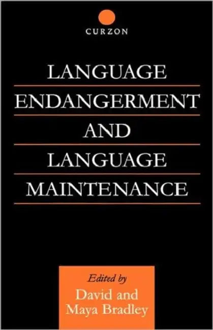 Language Endangerment and Language Maintenance: An Active Approach by David Bradley, Maya Bradley