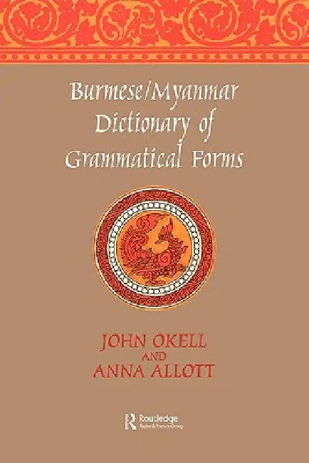 Burmese (Myanmar) Dictionary of Grammatical Forms by Anna J. Allott