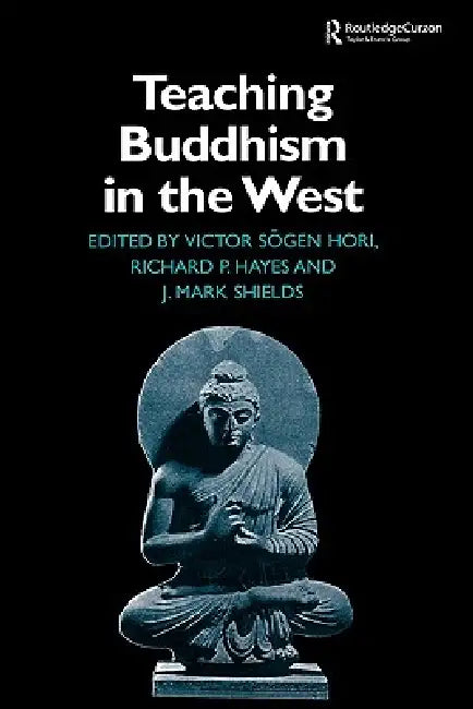 Teaching Buddhism in the West: From the Wheel to the Web by Richard P. Hayes