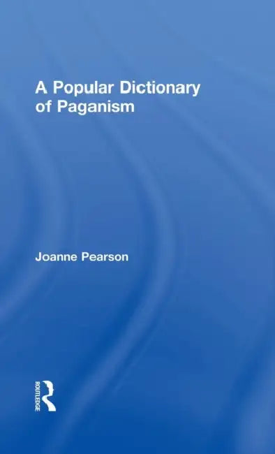 A Popular Dictionary of Paganism by Joanne Pearson