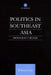 Politics in Southeast Asia: Democracy or Less by William Case