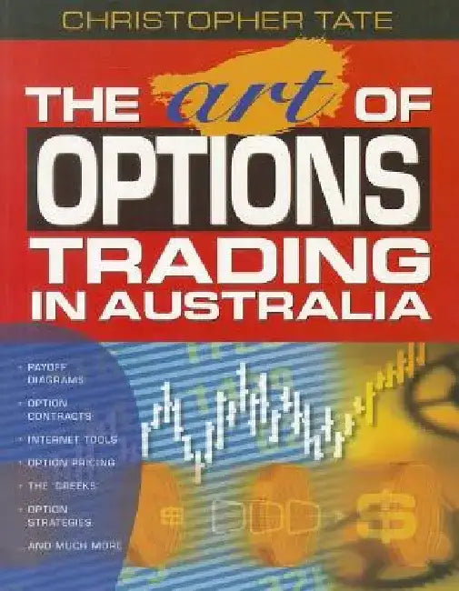 The Art of Options Trading in Australia by Christopher Tate
