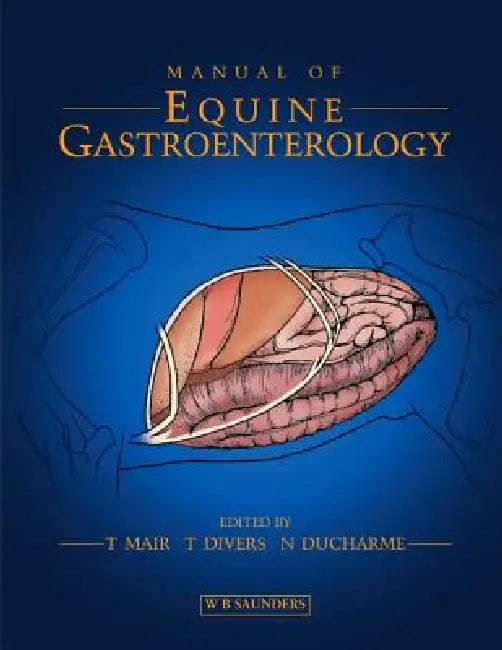 Manual of Equine Gastroenterology by Tim Mair, Thomas J. Divers, Norm DuCharme