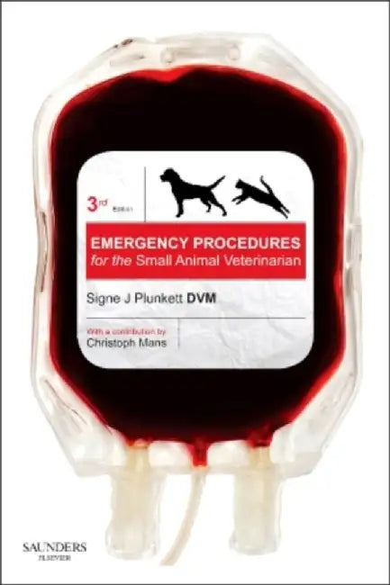 Emergency Procedures for the Small Animal Veterinarian by Signe J. (Director, Urgent Care at Animal Health Services, Member, VECCS, Society of Critical Care Medicine, Arizona Veterinary Medical Association, and American Veterinary Medical Association Cave Creek, Arizona) Plunkett