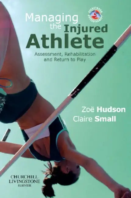 Managing the Injured Athlete by John (Fellow Of Trinity Hall, University Of Cambridge, Emeritus Professor Of Modern History, Anglia University, And Balsdon Fellow Of The British School At Rome, 2013-2014) Pollard