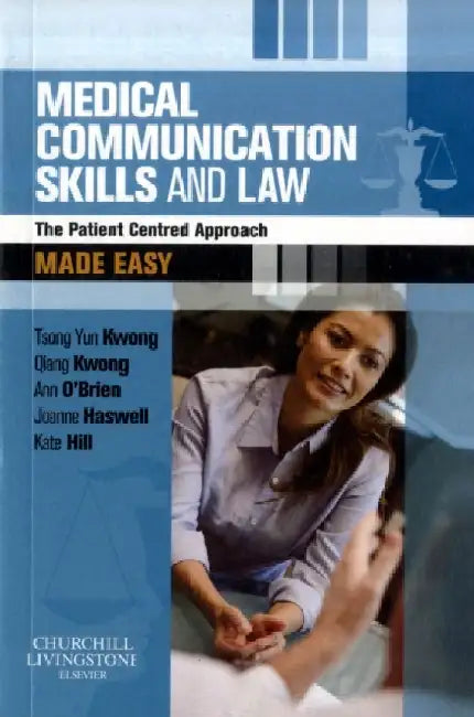 Medical Communication Skills and Law Made Easy: The Patient-Centred Approach IE by Kwong