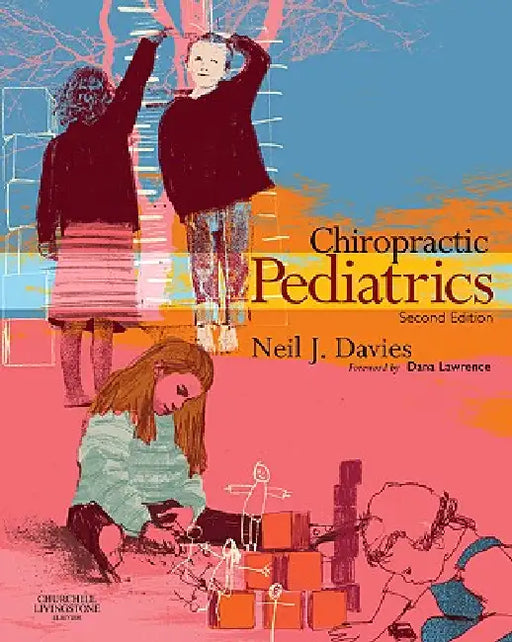 Chiropractic Pediatrics: A Clinical Handbook by Neil J. Davies, Joan Fallon