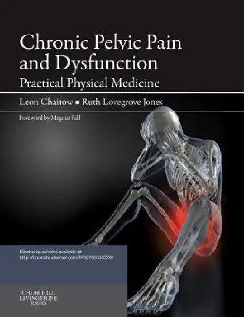 Chronic Pelvic Pain and Dysfunction: Practical Physical Medicine by Leon Chaitow
