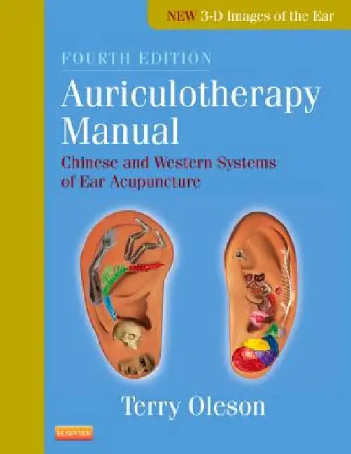 Auriculotherapy Manual: Chinese and Western Systems of Ear Acupuncture by Terry Oleson