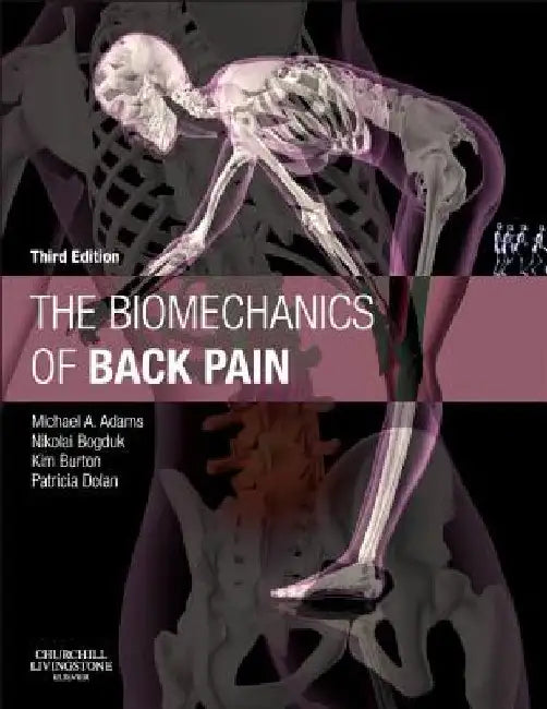 The Biomechanics of Back Pain by Michael A. Adams