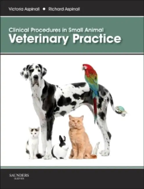 Clinical Procedures in Small Animal Veterinary Practice by Jonathan Kulick
