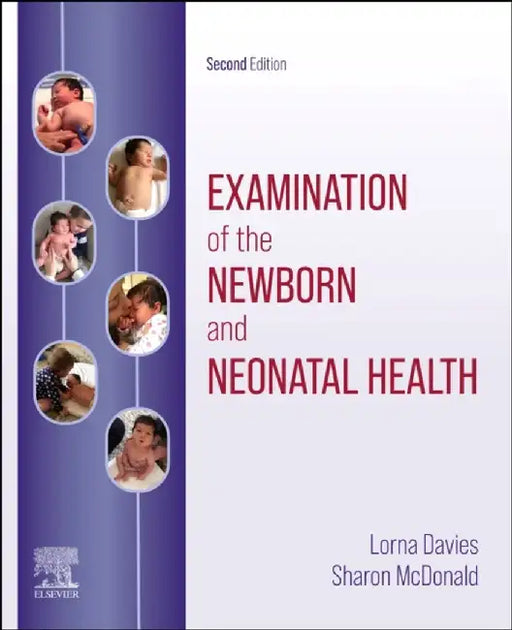 Examination of the Newborn and Neonatal Health by Lorna (Lecturer in Midwifery, Christchurch Polytechnic and Institute of Technology, New Zealand.) Davies