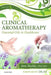 Clinical Aromatherapy: Essential Oils in Healthcare by Jane Buckle