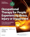 Occupational Therapy for People Experiencing Illness, Injury or Impairment: Promoting Occupation and Participation by Michael Curtin