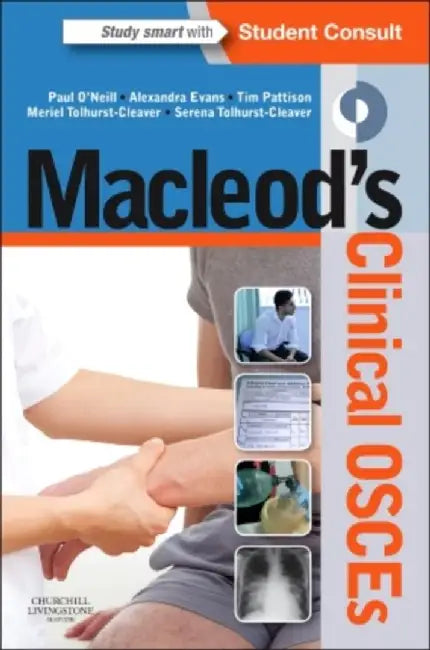 Macleod's Clinical OSCEs by Paul A. (Professor of Medical Education, University of Manchester; Honorary Consultant Physician, University Hospital of South Manchester NHS Foundation Trust, Manchester, UK) O'Neill