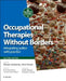 Occupational Therapies Without Borders: Integrating Justice with Practice by Dikaios Sakellariou