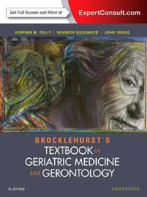 Brocklehurst's Textbook of Geriatric Medicine and Gerontology by Howard M. Fillit
