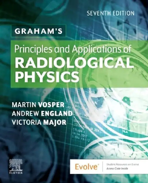 Graham's Principles and Applications of Radiological Physics by Martin Vosper