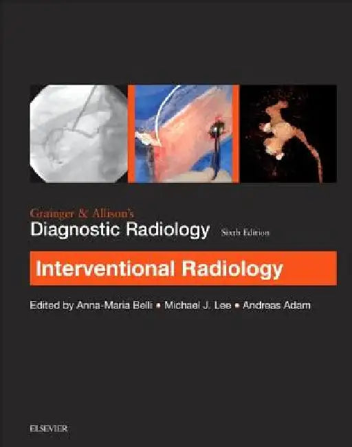 Grainger & Allison's Diagnostic Radiology: Interventional Imaging by Anna-Marie Belli