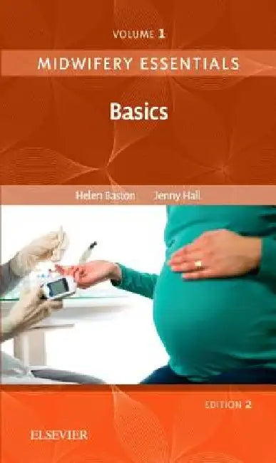 Midwifery Essentials: Basics: Volume 1 Volume 1 by Helen Baston
