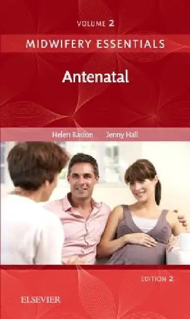 Midwifery Essentials: Antenatal: Volume 2 Volume 2 by Helen Baston