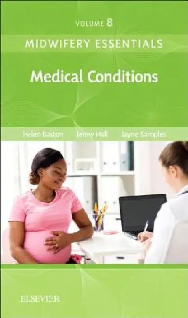 Midwifery Essentials: Medical Conditions: Volume 8 by Helen Baston