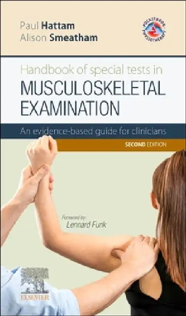 Handbook of Special Tests in Musculoskeletal Examination: An Evidence-Based Guide for Clinicians by Paul Hattam