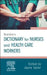 Bailliere's Nurses' Dictionary: For Nurses and Health Care Workers by Jayne Taylor