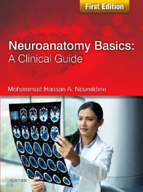 Neuroanatomy Basics: A Clinical Guide by Mohammad Noureldine