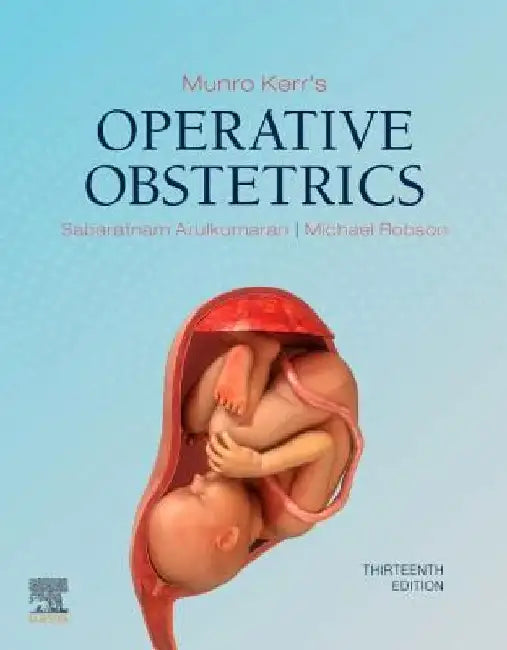 Munro Kerr's Operative Obstetrics by Sabaratnam Arulkumaran