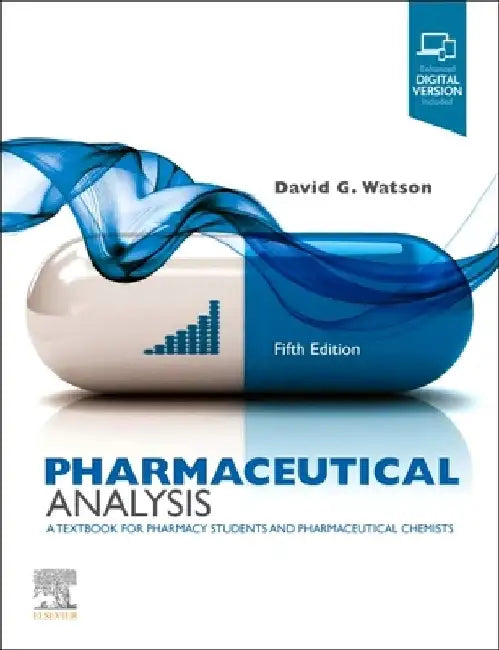 Pharmaceutical Analysis: A Textbook for Pharmacy Students and Pharmaceutical Chemists by David G. Watson