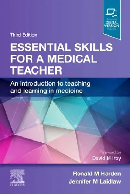 Essential Skills for a Medical Teacher: An Introduction to Teaching and Learning in Medicine by Ronald M. Harden