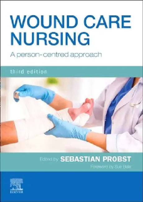 Wound Care Nursing: A Person-Centred Approach by Sebastian Probst